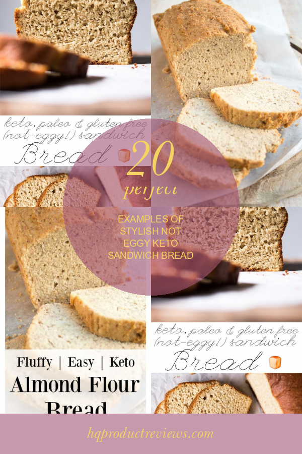 20 Perfect Examples Of Stylish Not Eggy Keto Sandwich Bread Best Product Reviews